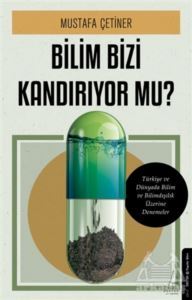 Bilim Bizi Kandırıyor Mu? - Destek Yayınları