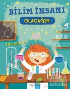 Bilim İnsanı Olacağım - İş Bankası Kültür Yayınları