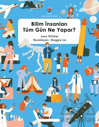 Bilim İnsanları Tüm Gün Ne Yapar? - Tübitak Yayınları