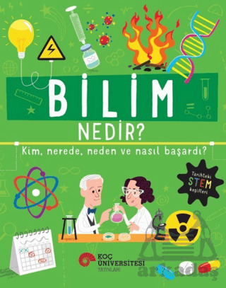 Bilim Nedir? Kim, Nerede, Neden Ve Nasıl Başardı? - Koç Üniversitesi Yayınları