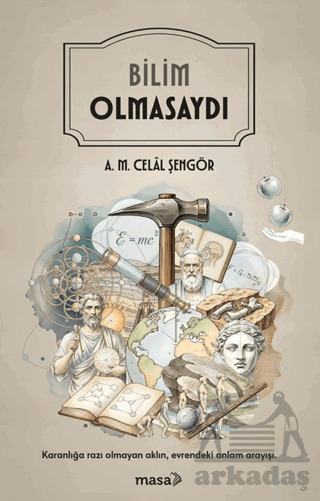 Bilim Olmasaydı - Masa Kitap