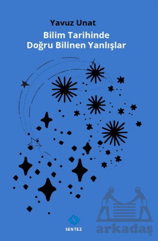 Bilim Tarihinde Doğru Bilinen Yanlışlar - Sentez Yayınları