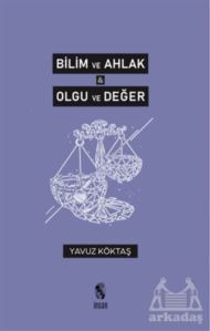 Bilim Ve Ahlak - Olgu Ve Değer - 1