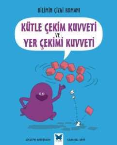 Bilimin Çizgi Roman - Kütle Çekim Kuvveti ve Yer Çekimi Kuvveti - Mavi Kelebek Yayınları