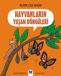 Bilimin Çizgi Romanı - Hayvanların Yaşam Döngüleri - Mavi Kelebek Yayınları