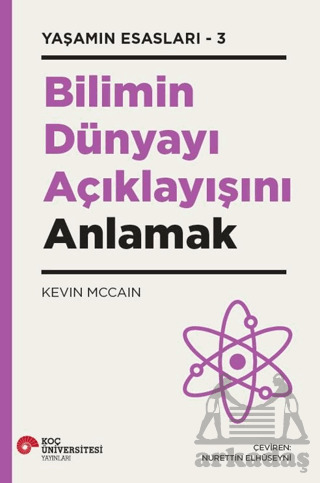 Bilimin Dünyayı Açıklayışını Anlamak - Koç Üniversitesi Yayınları