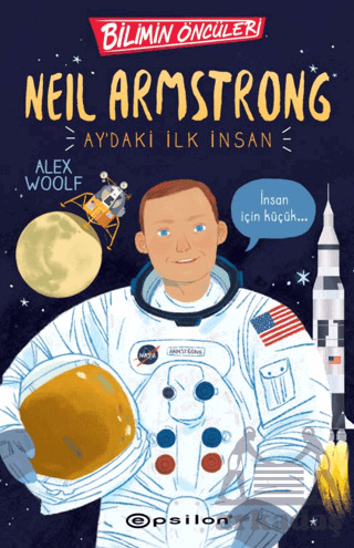 Bilimin Öncüleri: Neil Armstrong Ay'daki İlk İnsan - Epsilon Yayınevi
