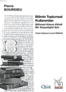 Bilimin Toplumsal Kullanımları; Bilimsel Alanın Klinik Bir Sosyolojisi İçin - Heretik Yayıncılık
