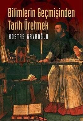 Bilimlerin Geçmişinden Tarih Üretmek - İletişim Yayınevi