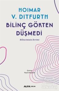 Bilinç Gökten Düşmedi - Alfa Yayınları