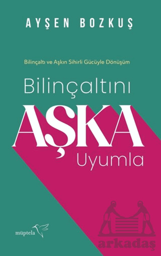 Bilinçaltını Aşka Uyumla - Müptela Yayınları