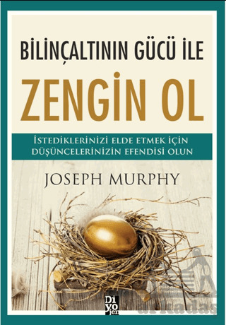 Bilinçaltının Gücü İle Zengin Ol - Diyojen Yayıncılık