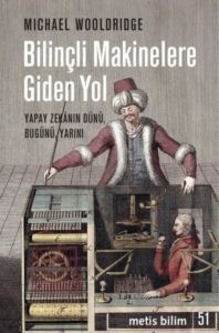 Bilinçli Makinelere Giden Yol - Yapay Zekanın Dünü,Bugünü Yarını - 1