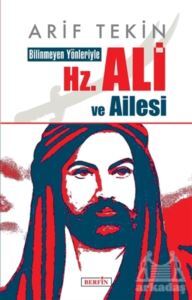 Bilinmeyen Yönleriyle Hz. Ali Ve Ailesi - Berfin Yayınları