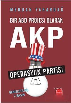 Bir ABD Projesi Olarak AKP; Operasyon Partisi - Kırmızı Kedi Yayınevi