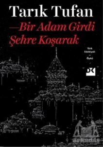 Bir Adam Girdi Şehre Koşarak - Doğan Kitap