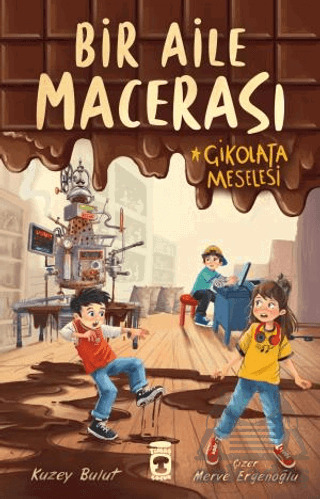 Bir Aile Macerası - Çikolata Meselesi - Timaş Çocuk