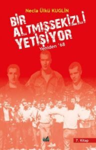 Bir Altmışsekizli Yetişiyor 7. Kitap - Yeniden 68 - İzan Yayıncılık