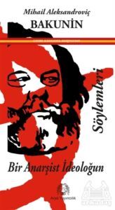 Bir Anarşist İdeoloğun Söylemleri - Arya Yayıncılık