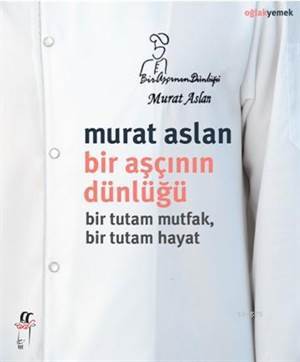 Bir Aşçının Dünlüğü; Bir Tutam Mutfak, Bir Tutam Hayat - 1