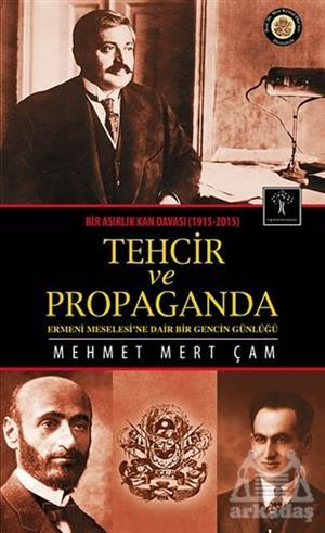 Bir Asırlık Kan Davası 1915-2015 Tehcir Ve Propaganda - İlgi Kültür Sanat Yayınları