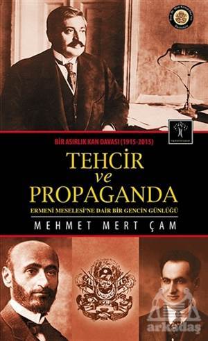 Bir Asırlık Kan Davası 1915-2015 Tehcir Ve Propaganda - 1