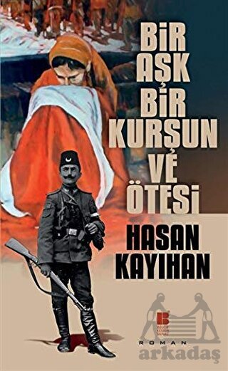 Bir Aşk,Bir Kurşun Ve Ötesi - Bilge Kültür Sanat