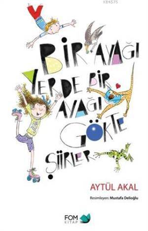 Bir Ayağı Yerde Bir Ayağı Gökte Şiirler - Fom Kitap