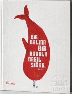 Bir Balina Bir Bavula Nasıl Sığar - Ketebe Çocuk