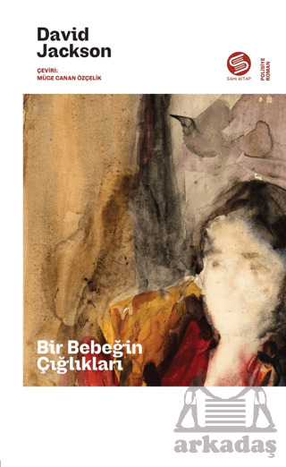 Bir Bebeğin Çığlıkları - Sahi Kitap