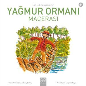 Bir Bilim İnsanının Yağmur Ormanı Macerası - 1001 Çiçek Kitaplar