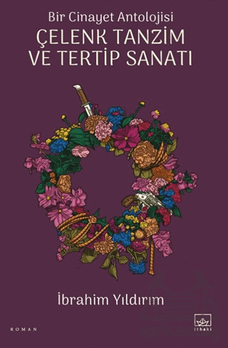 Bir Cinayet Antolojisi - Çelenk Tanzim Ve Tertip Sanatı - İthaki Yayınları