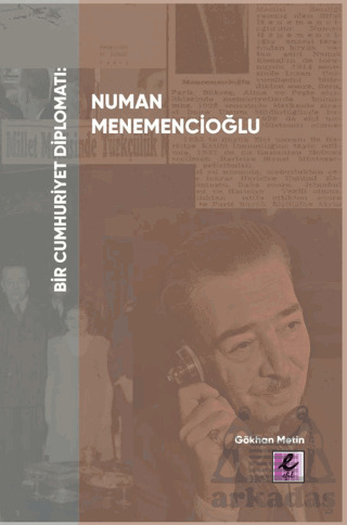 Bir Cumhuriyet Diplomatı Numan Menemencioğlu - 1