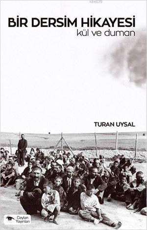 Bir Dersim Hikayesi; Kül Ve Duman - Ceylan Yayınları