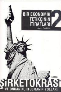 Bir Ekonomik Tetikçinin İtirafları 2; Şirketokrasi Ve Ondan Kurtulmanın Yolları - 1