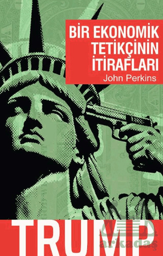 Bir Ekonomik Tetikçinin İtirafları - Trump - April Yayıncılık