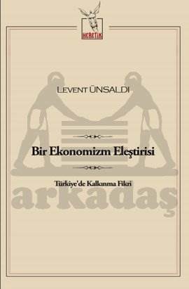 Bir Ekonomizm Eleştirisi; Türkiyede Kalkınma Fikri - 1