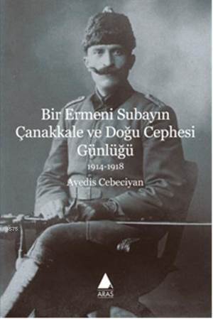 Bir Ermeni Subayın Çanakkale ve Doğu Cephesi Günlüğü - 1
