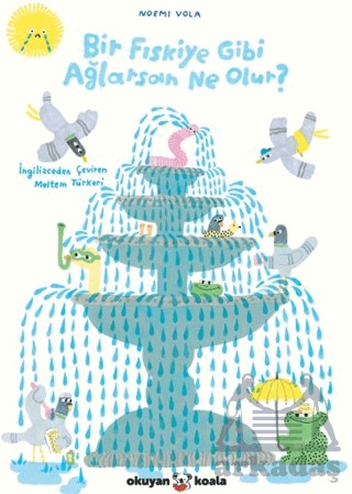 Bir Fıskiye Gibi Ağlarsan Ne Olur? - Okuyan Koala