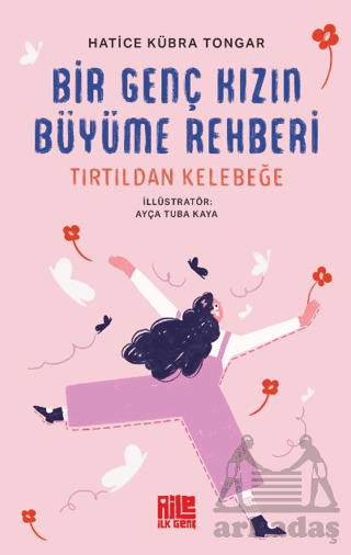 Bir Genç Kızın Büyüme Rehberi (Tırtıldan Kelebeğe) - Aile Yayınları