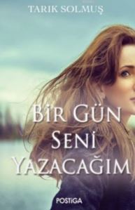 Bir Gün Seni Yazacağım - Postiga Yayınları