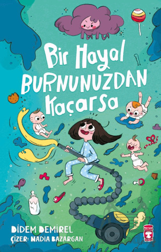 Bir Hayal Burnunuzdan Kaçarsa - Timaş Çocuk