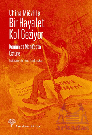 Bir Hayalet Kol Geziyor/ Komünist Manifesto Üstüne - Yordam Kitap