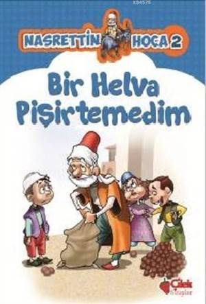 Bir Helva Pişirtemedim; Nasrettin Hoca 2 - Çilek Kitaplar