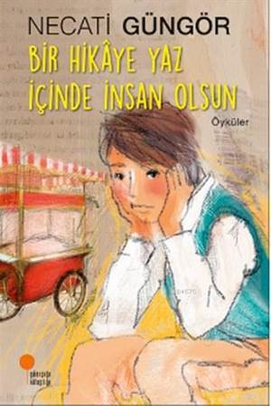 Bir Hikaye Yaz İçinde İnsan Olsun - Günışığı Kitaplığı