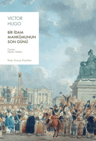 Bir İdam Mahkumunun Son Günü - İthaki Yayınları