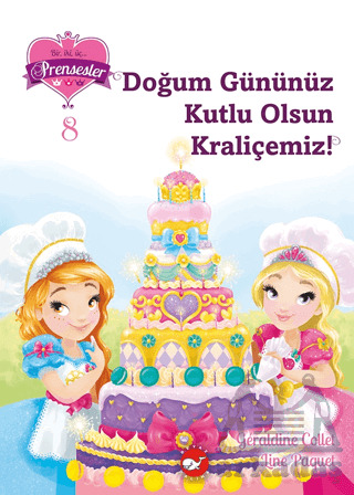 Bir, İki, Üç… Prensesler - 8 Doğum Gününüz Kutlu Olsun Kraliçemiz! - Beyaz Balina Yayınları