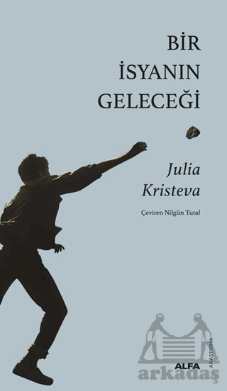 Bir İsyanın Geleceği - Alfa Yayınları