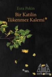 Bir Katilin Tükenmez Kalemi - Sel Yayıncılık