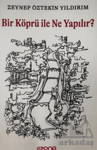 Bir Köprü İle Ne Yapılır? - Epona Kitap